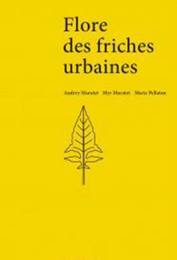 Flore des friches urbaines. 2022 du Nord de la France et des régions visines. 2nd rev. nd augmented ed. 2022. illus. (col.). 542 p. Hardcover.- In French.