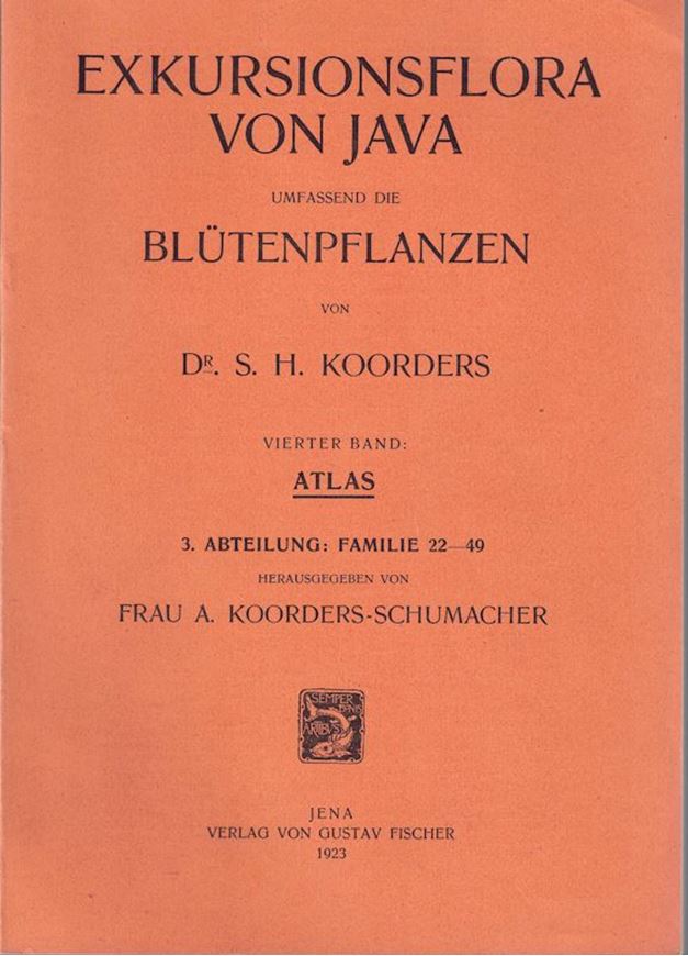 Exkursionsflora von Java umfassend die Blütenpflanzen. Band 4: Atlas. Abteilung 3 - 5 (Familien  22 - 91) und Abteilung 7:1 (Familie 128). 1923-1926. gr8vo. In Heften.