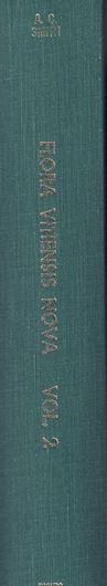 Flora Vitiensis Nova: A New Flora of Fiji (Spermatophytes only). Vol. 2: Angiospermae: Dicotyledones, Families 44 -116. 1979. illus. (b/w). 810 p. gr8vo. Cloth.