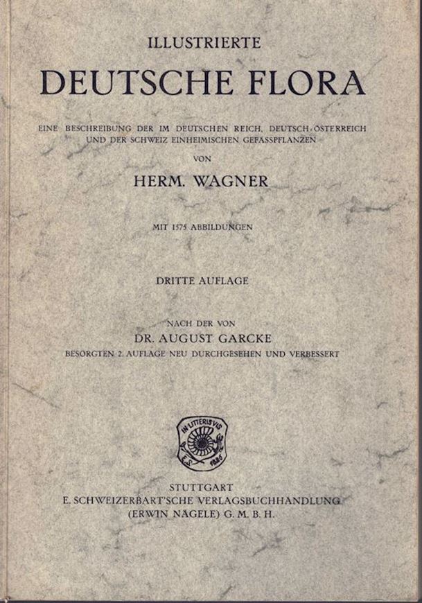 Illustrierte Deutsche Flora. Eine Beschreibung der im Deutschen Reich, Deutsch - Österreich und der Schweiz heimischen Gefässpflanzen. Dritte Auflage nach der von Dr. August Garcke besorgten 2. Auflage durchgesehen und verbessert.  1905. 1575 Fig. XXXIX, 792 S. gr8vo. Broschiert.