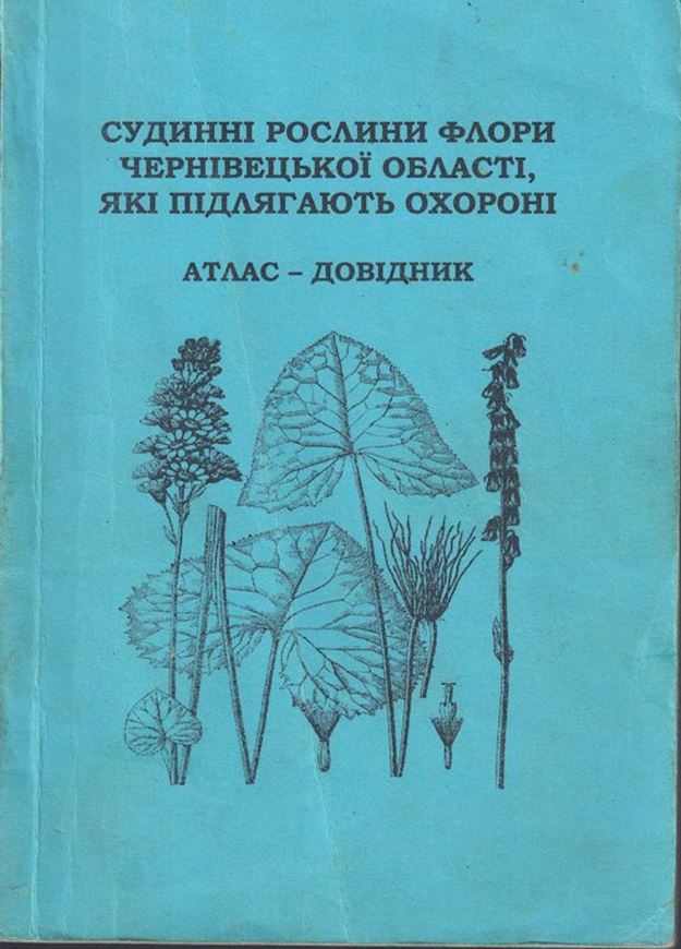 Sudinni Roslini Flori Cernivedz'kaoi Oblasti, Jaki Pilajagajut' Ochoroni. Atlas. (Vascular Plants of the Flora of the Flora of Cernivedz'koi region,...). 1999. illus. (line-drawings). 138 p. Paper bd.- In Ukrainian.