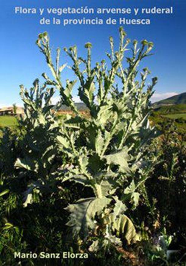 Flora y vegetación arvense y ruderal de la provincia de Huesca. 2009. (Monografias de Botanica Iberica). illus. 493 p. Paper bd.- In Spanish.