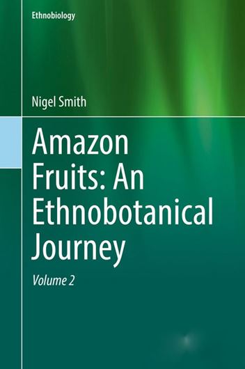 Amazon Fruits: An Ethnotanical Journey. Volume 2. 2024. 725 (721 col.) figs. XXXI, 1277 p. gr8vo. Hardcover.