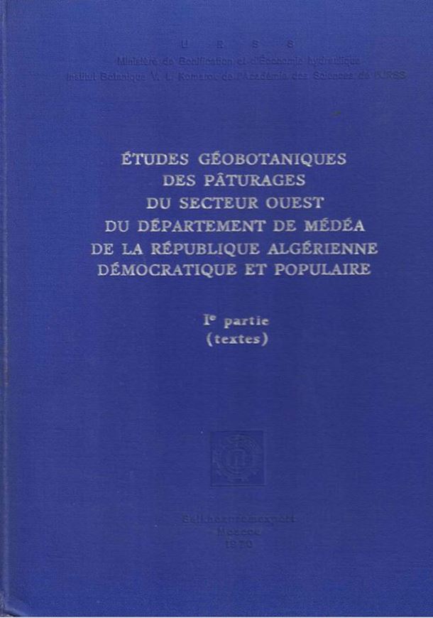 Etudes Géobotaniques des Pâturages du Secteur Ouest du Département de Médéa de La République Algérienne Démocratique et Populaire. 2 vols. (Texte et Cartes). 2 folding maps (Geobotany & Pâturages, Scale 1: 200.000). 124 p. Hardcover. - In French.