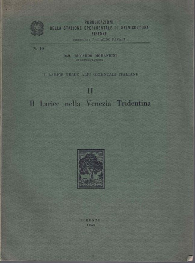 Il Larice Nelle Alpui Orientali Italiane. Part 2: Il Larice nella Venezia Tridentina. 1956. (Pubblicazioni Della Stazione Sperimentale di Selvicoltura Firenze, 10). illus.  1 foldg. distribution map. 270 p. 4to. Paper bd.