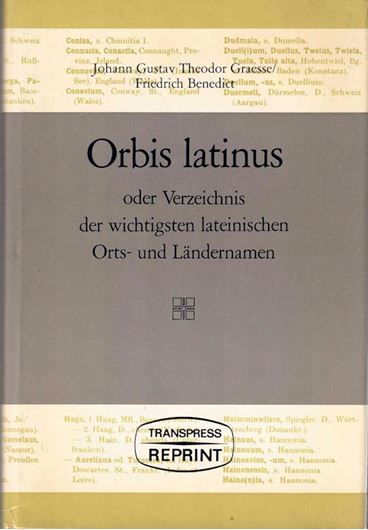 Orbis latinus oder Verzeichnis der wichtigsten lateinischen Orts- und Ländernamen. Ein Supplement zu jedem lateinischen und gegraphischen Wörterbuch. 2. Auflage mit besondere Berücksichtigung der mittellalterlichen und neueren Latinität neu bearbeitet von Friedrich Benedict.  1909. (Reprint 1980). VI, 348 S. Hardcover.