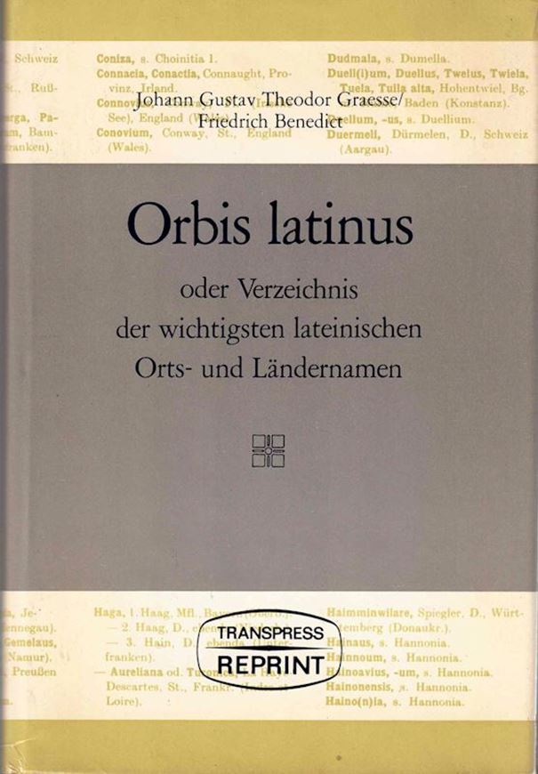 Orbis latinus oder Verzeichnis der wichtigsten lateinischen Orts- und Ländernamen. Ein Supplement zu jedem lateinischen und gegraphischen Wörterbuch. 2. Auflage mit besondere Berücksichtigung der mittellalterlichen und neueren Latinität neu bearbeitet von Friedrich Benedict.  1909. (Reprint 1980). VI, 348 S. Hardcover.