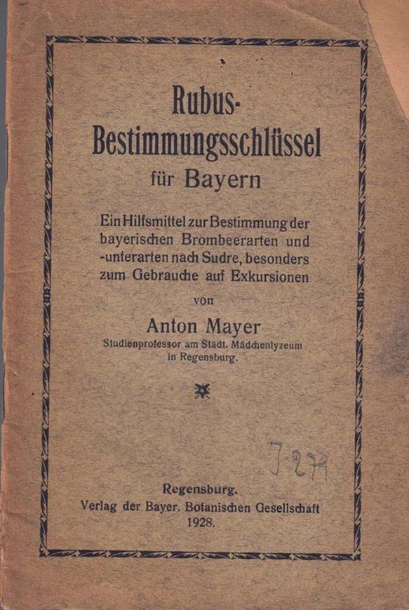 Rubus - Bestimmungsschlüssel für Bayern. Ein Hilfsmittel zur Bestimmung der bayerischen Brombeerarten und - unterarten nach Sudre, besonders zum Gebrauche auf Exkursionen. 1928. 32 S. Broschiert.