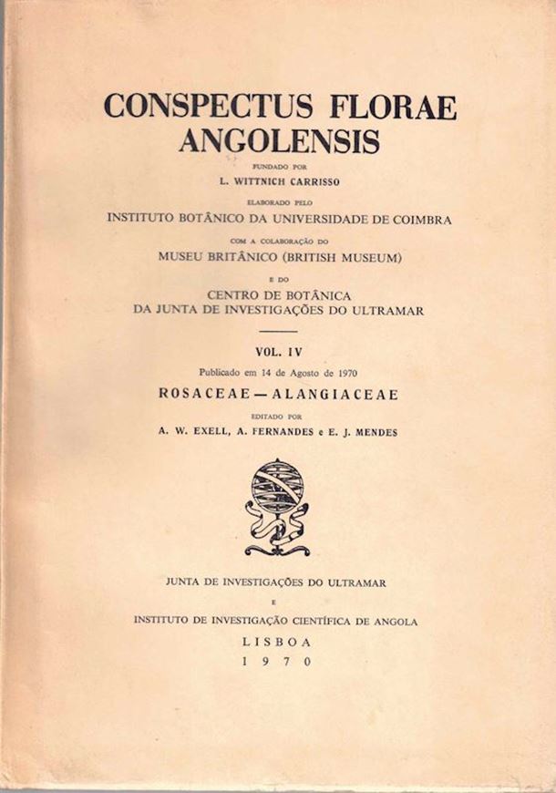 Conspectus Florae Angolensis. Volume IV: Rosaceae - Alangiaceae. 1970. 45 pls. 1 portrait. 1 mapa de Angola (1:6.000.000). 401p. gr8vo. Paper bd.