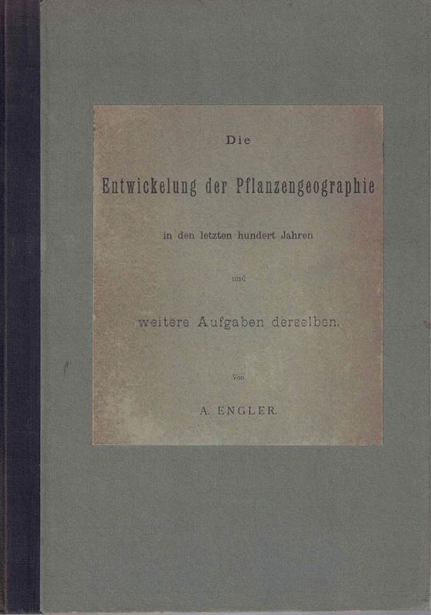 Die Entwicklung der Pflanzengeographie in den letzten hundert Jahre und weitere Aufgaben derselben. 1899. 247 S. 4to. Kartoniert.