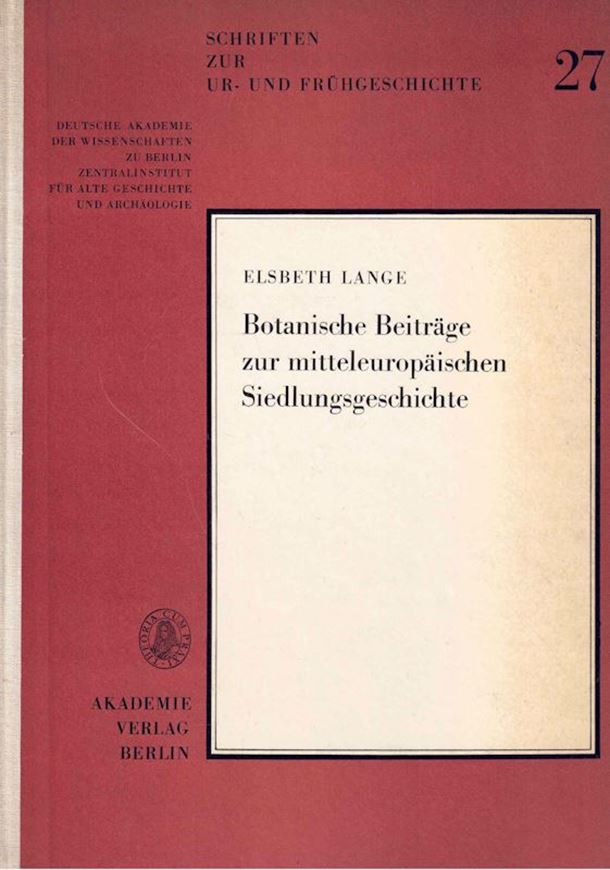 Botanische Beiträge zur mitteleuropäischen Siedlungsgeschichte. Ergebnisse zur Wirtschaft und Kulturlandschaft in frühgeschichtlicher Zeit. 1971. (Schriften zur Ur- und Frühgeschichte, 27). 29 Fig. 17 Tab. 40 Karten. 142 S. & 40 Seiten Karten. 4to. Hardcover.