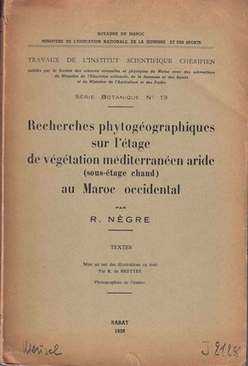 Recherches phytogéographiques sur l'étage de végétation méditerranéen aride (sous -étaga chaud) au Maroc occidental. 1959. (Thèse, Tavaux Inst. Sc. Chérifien. Série Botanique, 13). 4 b/w plates. 385 p. gr8vo. Paper bd.