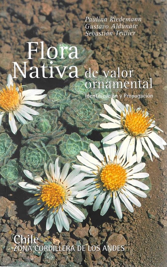 Flora Nativa de valor ornamental. Chile, zona Cordillera. 2nd rev. ed. 2019.  2 volumes. illus. (col.) 830 p. p. Paper bd. - In Spanish.