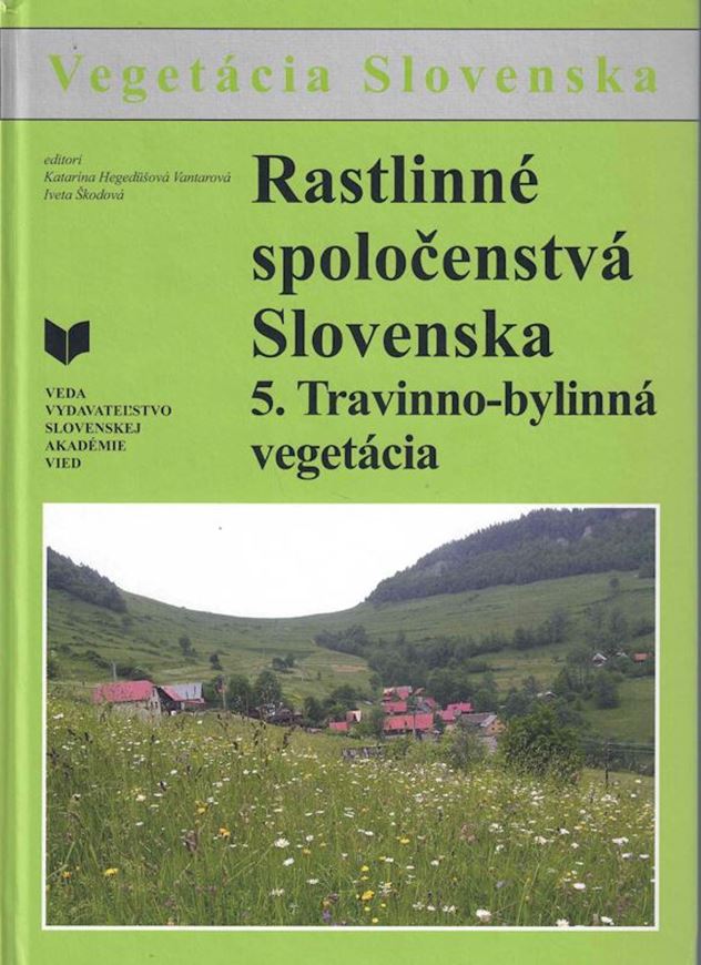 Hegedusova Vantarova, Katarina and Iveta Skodova (eds.): Rastlinne spolocenstva Slovenska. Rastlinne spolocenstva Slovenska: Volume 5: Travinno-bylinna vegetacia: Festuca - Brometea,Trifolio - Geranietea, Molinio - Arrhenatheretea, Nardetea - strictae, Calluno - Ulicetea, Crypsietea aculeatae, Festuco - Puccinellietea, Scorzonero - Juncetea Gerardii. 2014. 584 p. gr8vo. Hardcover. - In Slowakian.