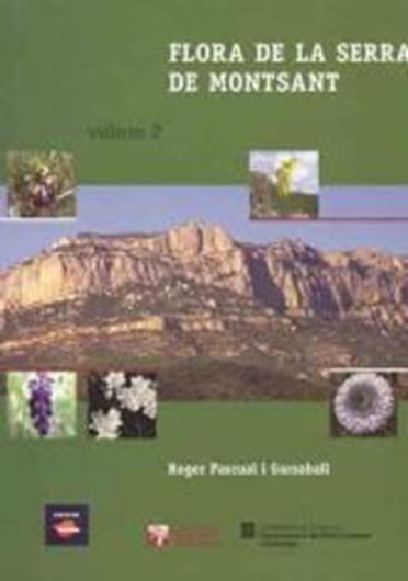 Flora de Serra de Montsant. Volume 1. 2007. illus. (col. photogr. & distr. maps). 672 p. gr8vo. - In Catalan.