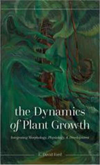 The Dynamics of Plant Growth. Integrating Morphology, Physiology, and Development. 2023. illus. 240 p. Paper bd.