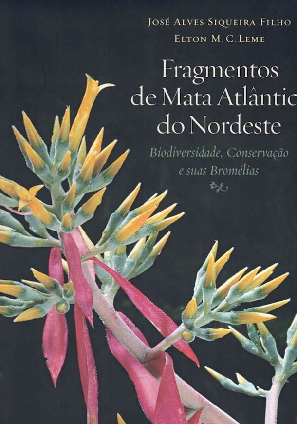 Fragmentos de Mata Atlantica do Nordeste. Biodiversidae, Conservacao e suas Bromelias. 2006. many col. photogr. 416 p. 4to. Hardcover.- In Portuguese.