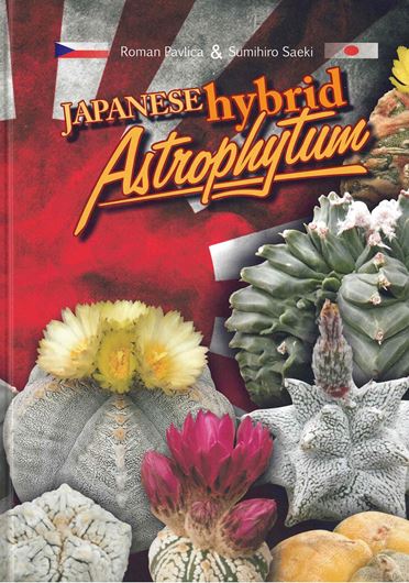 Japanese Hybrid Astrophytum. 2013. 1600 col. photogr. 312 p. 4to. Hardcover.