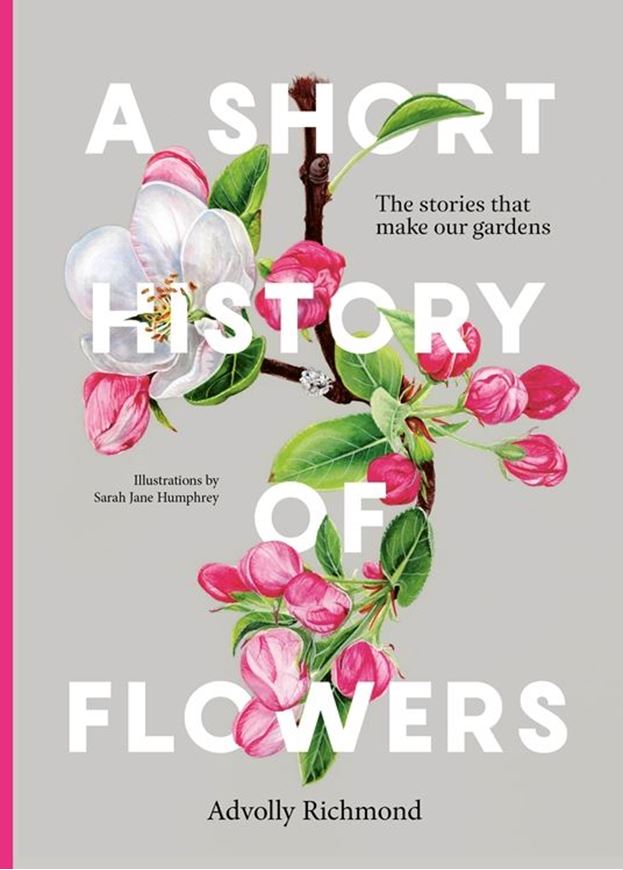 A Short History of Flowers. The stories that make our garden. 2024. col. line drawings. 207 p. gr8vo. Hardcover.