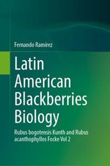 Latin American Blackberries Biology. Volume 1: 2023. illus. 178 p. gr8vo. Hardcover.