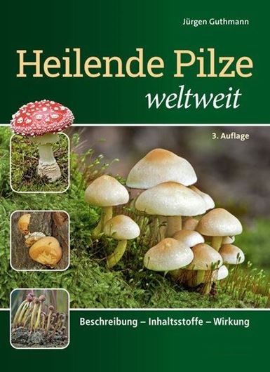 Heilende Pilze weltweit. Beschreibung - Inhaltsstoffe - Wirkung. 3. Aufl. 2024. über 700 Abb. 592 S. gr8vo. Kartoniert.