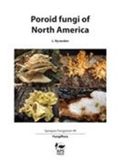 Vol. 49: Ryvarden, Leif: Poroid Fungi of North America. 2024. illus. (col.). 267 p. gr8vo. Hardcover.