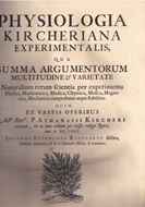 Physiologia Kircheriana Experimentalis: Qua Summa Argumentorum Mutitudine Et Varietate Naturalium scientia per exerimenta Physica, Mathematica, Medica, Chymica, Musica, Magnetica, Mechanika comprobatur atque stabilitur Quam et Vastis Operibus Ad.m.Rev. di Athanasii Kircheri extraxit, Et in hunc ordinem per classes Redigit.  Romae, Ano M.DC.LXXV Joannes Kestlerrus, Authoris discipulus... Amsteldami