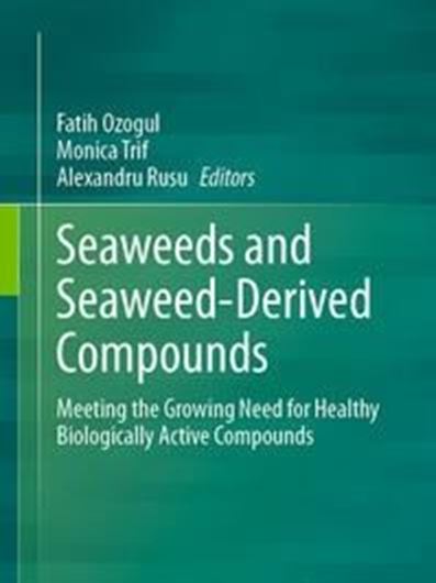 Seaweeds and Seaweed Derived Compounds. Meeting the Growing Need for Healthy Biologically Active Compounds. 2024. illus. XII, 548 p. gr8vo. Hardcover.