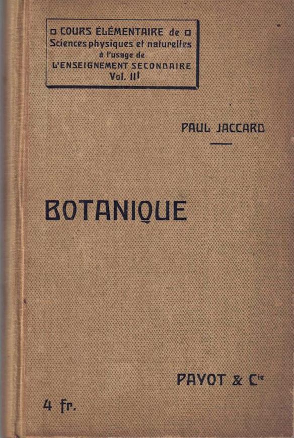 Botanique. 3rd rev.ed. 1918. (Cours Elémentaire d'Histoire Naturelle à l'Usage de l'Enseignement Secondaire, III). 251 line drawings. 303 p. 8vo. Hardcover.