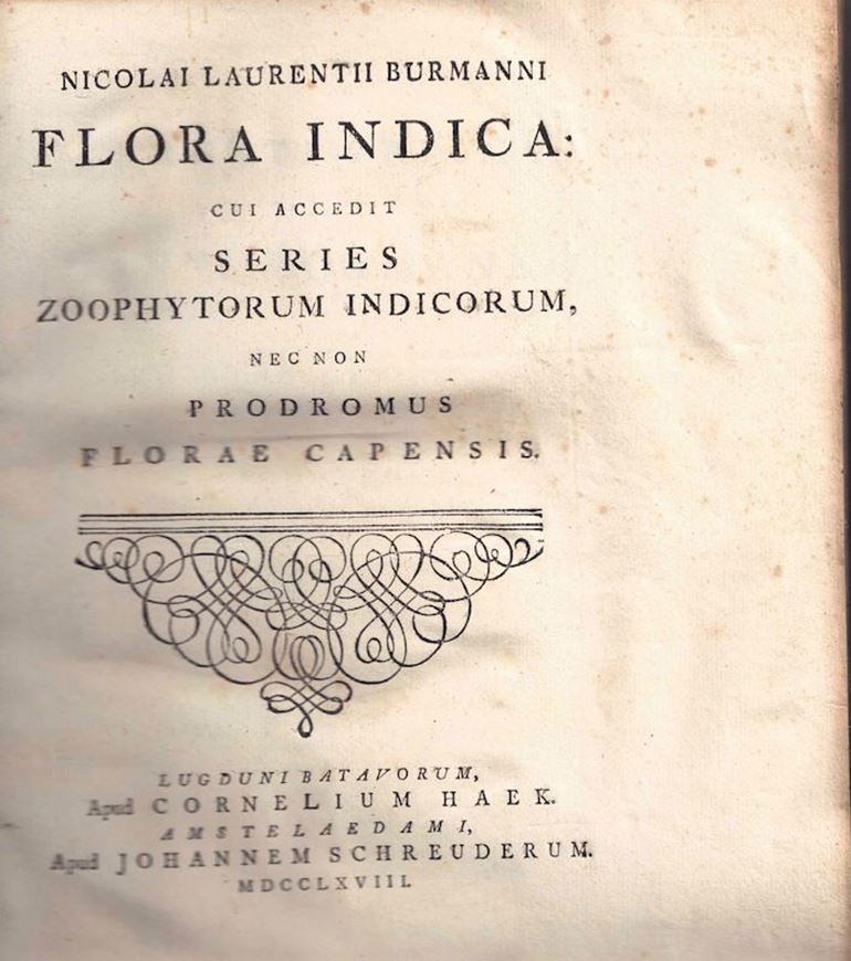 Flora Indica CuiAccedit Series Zoophytorum Indicorum nec non Prodromus Florae Capensis. Lugduni Batavorum 1768 (Apud  Cornelium Haek; Amstedmai, Johannem Schreuderum). 67 engraved plates (uncoulered). 241 p. & 28 p. Index.