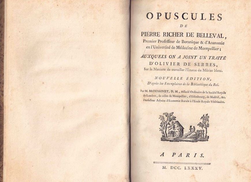 Opuscules de Pierre Richer de Belleval, Premier Professeur de Botanique & d'Anatomie en l'Université de Médecine de Montpellier; Auxquelles on a Joint un Traité d'Olivier de Serres Sur la Manier de travailler l'Ecorce du Mûrier blanc. Nouvelle Edition D'après les Exemplaires de la Bibliotèque du Roi, par M. Broussonet, D. M. Paris 1785. 5 engraved plates.8, 38,4, 8, 18 p. gr8vo.