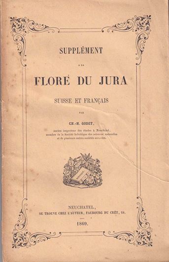 Supplément à la Flore du Jura Suisse et Francais. 1869. VIII, 220 p. gr8vo. Original paper covers.