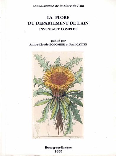 La Flore du Départment de l'Ain. Inventaire Complet. 1999. illus.(line drawings and distr. maps). 335 p. gr8vo. Paper bd.