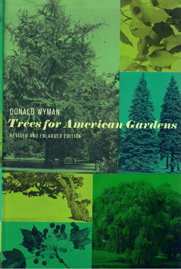 Trees for American Gardens. Revised and enlarged edition. 1951. iillus.(b/w). VIII, 502 p. gr8vo. Hardcover.