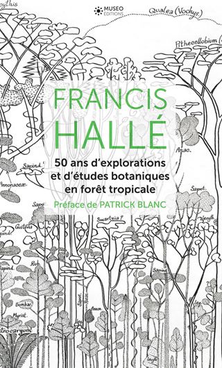 Coffret Francis Hallé. Préface de Patzrick Blanc, Gilles Clement et Hubert Reeves:  50 ans d'explorations et d'études botaniques en forêt tropicale & 50 ans d'observations dans les Jardins botaniques du monde & 30 ans d'exploration des canopées forestières tropicales. 2016. ca 3000 dessins. 1104 p. Cartonné.