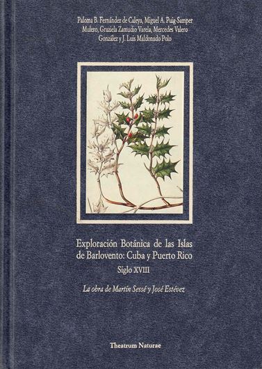 Exploracion Botanica de las Islas de Barlovento: Cuba y Puerto Rico. Siglo XVIII. La obra de Martin de Sessé y José Estévez. 1998. (Theatrum Naturae: Coleccion de Historia Natural, Serie Textos Classicos). 60 col. pls. 526 p. gr8vo. Hardcover,