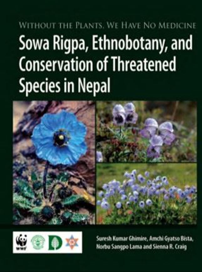 Without the Plants, We Have No Medecine: Sowa Rigpa, Ethnobotany, and Conservation of Threatened Species in Nepal. 2021. 412 p. gr8vo. Hardcover.