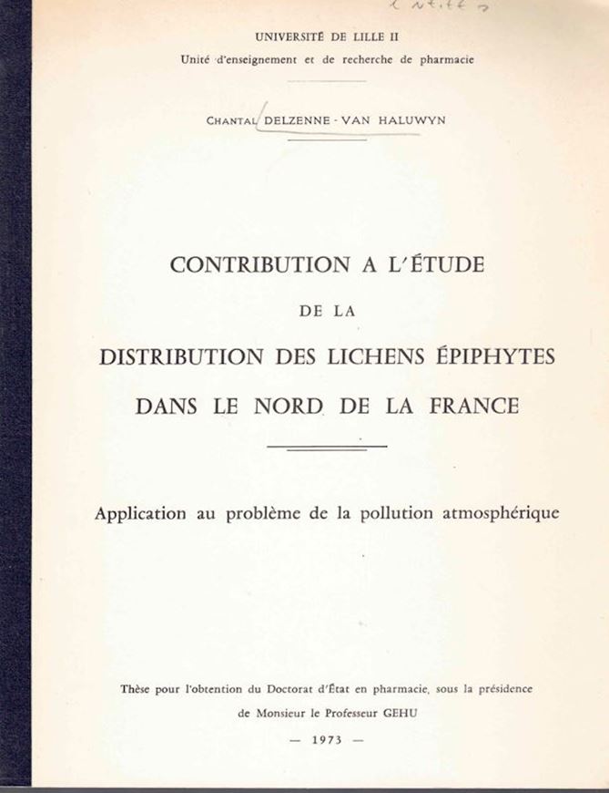 Contribution à l'Etude de la Distribution des Lichens Epiphytes dans le Nord de la France. Application au problème de la pollution athmosphérique. 1973. (Thèse, Lille). 162 p. 4to. Paper bd.