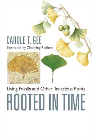 Rooted in Time: Living Fossils and other Tenacious Plants. 2024. 147 ( 135 col.) figs. 280 p. Hardcover.