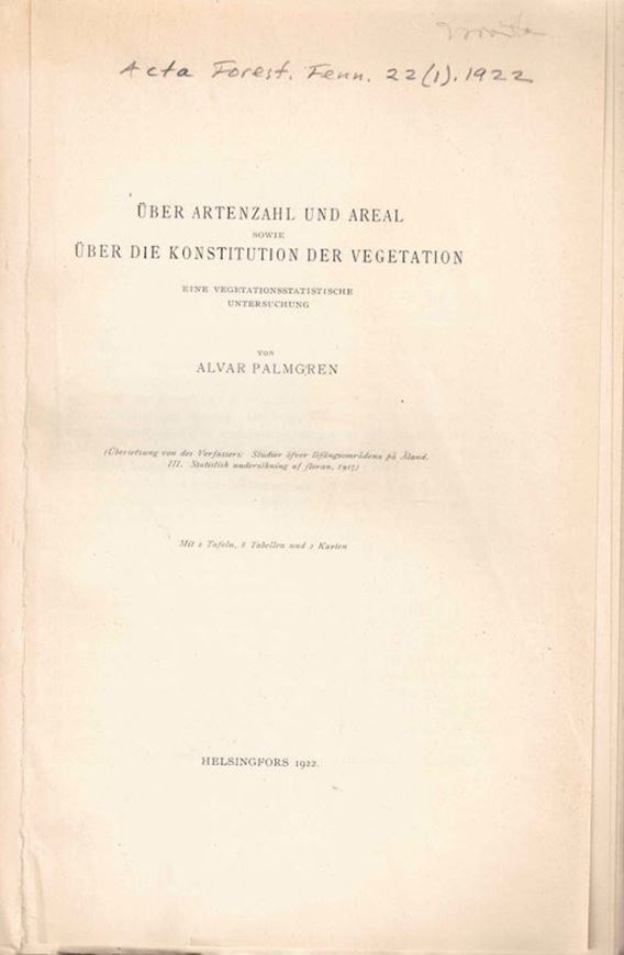 Übe Artenzahl und Areal sowie über die Konstitution der Vegetation. Eine vegetationsstatistische Untersuchung. 1922. (Acta Forest. Fennica, 22:1). 2 gefaltete pflanzengeogr. Karten von Aland, 1:400 000. 8 Tab. 2 Tafeln. 135 S. - Gebunden mit: Palmgren, Alvar: Zur Kenntnis des Florencharakters des Nadelwaldes. Eine pflanzengeographische Studie aus dem Gebiete Alands. Teil 1. 1922. 1 Karte. 114 S. B