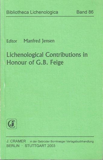 Volume 086: Jensen, Manfred (ed.): Licheno ogical contributions in honour of G. B. Feige. 2003. 177 figs. 52 tabs. 491 p. gr8vo. Paper bd.