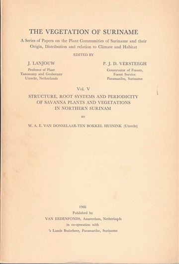 Structure, Root Systems and Periodicity of Savanna Plants and Vegetations in Northern Surinam. 1966. (The Vegetation of Suriname, 5). 162 p. gr8vo. Paper bd.