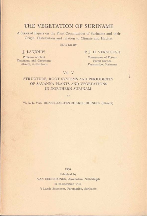 Structure, Root Systems and Periodicity of Savanna Plants and Vegetations in Northern Surinam. 1966. (The Vegetation of Suriname, 5). 162 p. gr8vo. Paper bd.