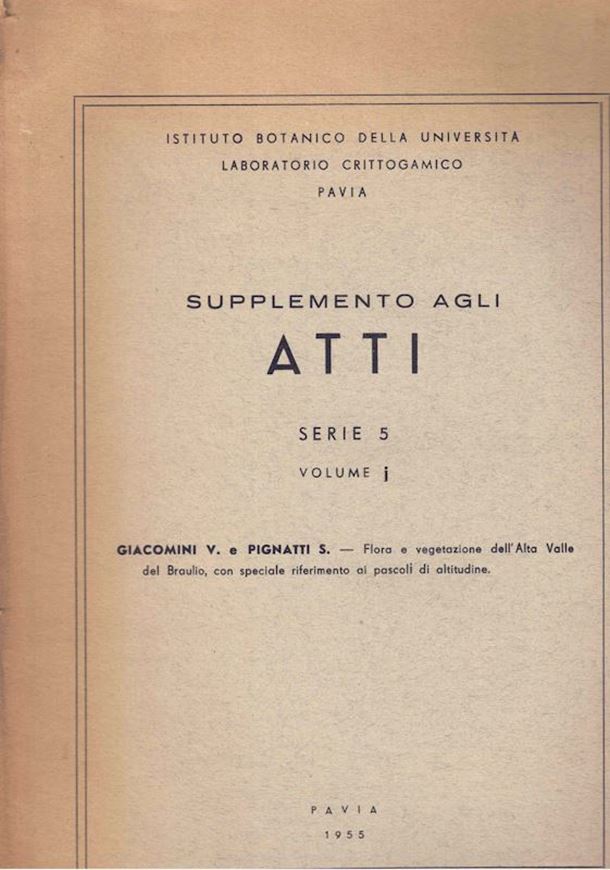 Flora e vegetazione dell'Alta Valle del Braulio, con speciale riferimento ai pascoli di altitudine. 1955. (fondazione per i Problemi Montani dell'Arco Alpino. Supplemento aglia Att, Serie 5, Volume j). 200 b/w photogr. 1 col. foldg. map Carta Fitosociologica dei Pascoli del Alpe dello Stelvio (Bormio). 1. 12 500. 194 p. Folio. Paper bd.