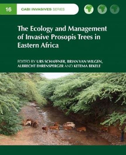 The Ecology and Management of Invasive Prosopis Trees in Eastern Africa. 2025. illus. 272p. gr8vo. Hardcover.