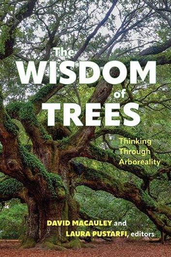 The Wisdom of Trees: Thinking through Arboreality. 2025. ( Series: SUNY series in Environmental Philosophy and Ethics). 29 figs. 400 p. gr8vo. Hardcover.