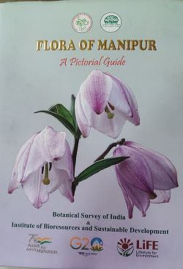 Flora of Manipur. A Pictorial Field Guide. 2023. illus. (col.). XIX, 745 p. gr8vo. Hardcover.