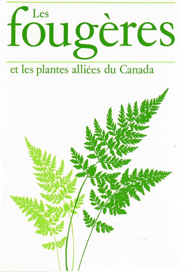 Les fougeres et les plantes alliees du Canada. 1989. (Direction generale de la recherche Agric.Canada, Publ. 1829/F). 160 figs. (line-drawings). 159 maps. IV,452 p. gr8vo. Paper bd. - In French.