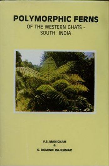 Polymorphic Ferns of the Western Ghats, South India. 1999. 26 col. photographs. XX, 302 p. gr8vo. Hardcover.