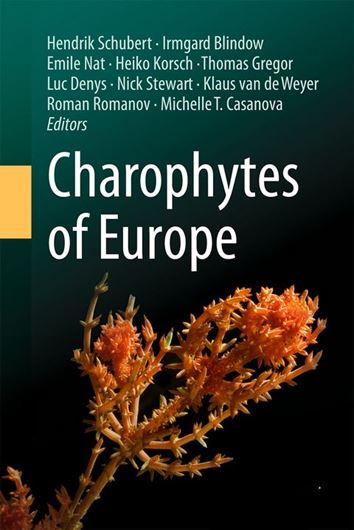 Charophytes of Europe. 2024. 1000 (500 col.) figs. 1144 p. gr8vo. Hardcover.